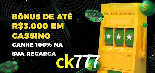 ck777 melhor bônus de depósito